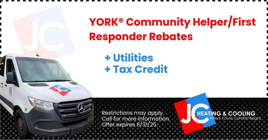 JC Comfort York rebate special for community helper and first responders. Call 708-367-3199 for details.